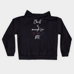 Christ is Enough for Me V22 Kids Hoodie